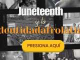 Juneteenth: libertad, memoria y resistencia afrolatina en Estados Unidos